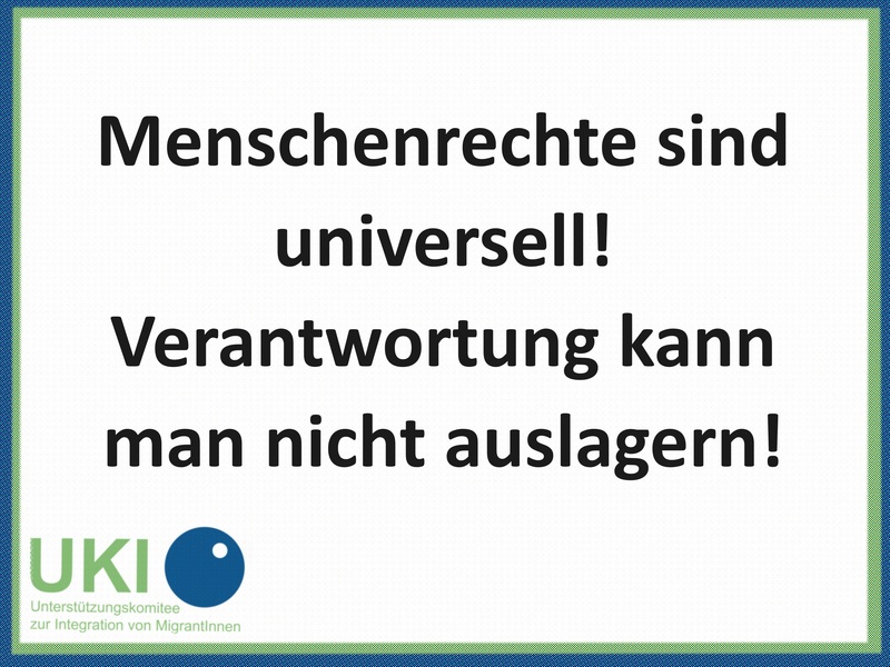 Menschenrechte sind universell! Verantwortung kann man nicht auslagern!